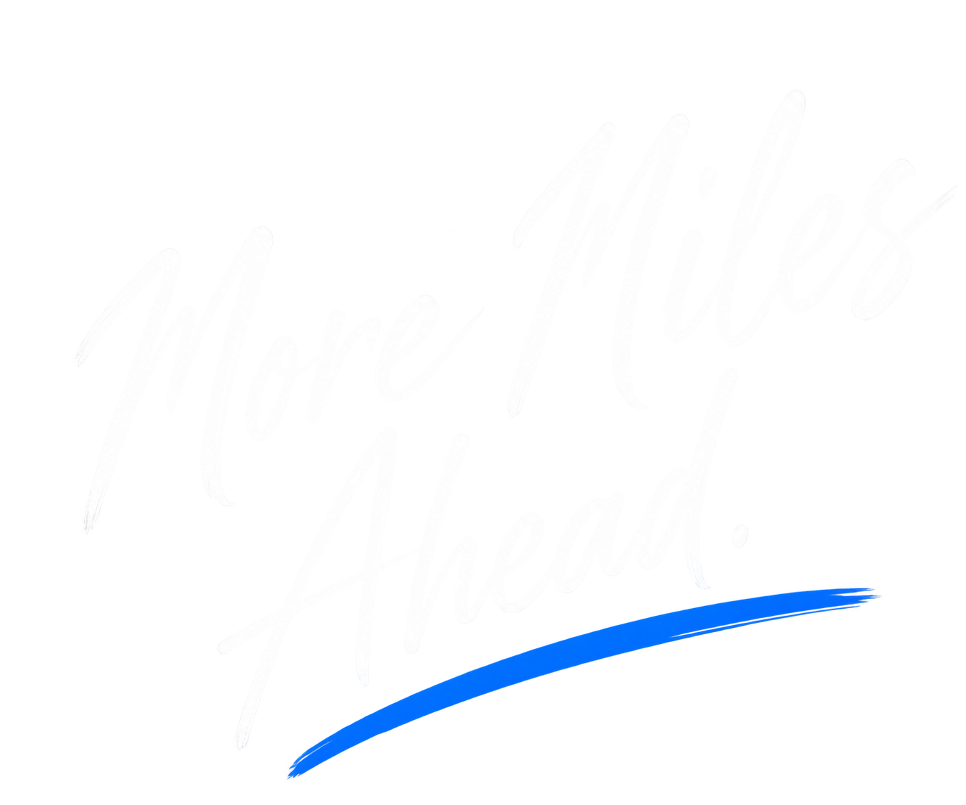 More Miles Ahead